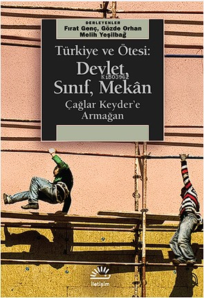 Türkiye Ve Ötesi: Devlet, Sınıf, Mekân Çağlar Keyder'e Armağan - Kitap