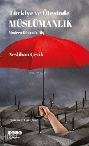 Türkiye Ve Ötesinde Müslümanlık; Modern Dünyada Din