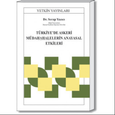 Türkiye'de Askeri Müdahalelerin Anayasal Etkileri - Kitapiks.com
