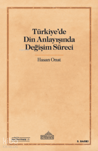 Türkiye'de Din Anlayışında Değişim Süreci - Kitapiks.com
