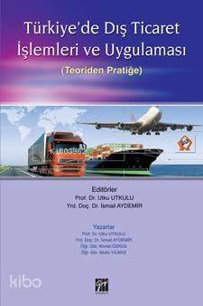 Türkiye'de Dış Ticaret İşlemleri ve Uygulaması (Teoriden Pratiğe) - Ki