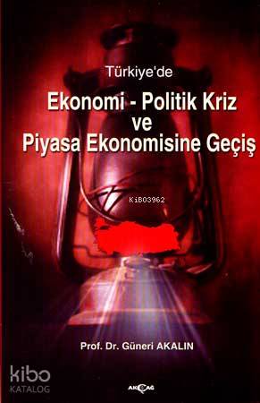 Türkiye'de| Ekonomi-politik Kriz ve Piyasa Ekonomisine Geçiş