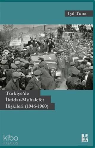 Türkiye'de İktidar-Muhalefet İlişkileri (1946-1960)