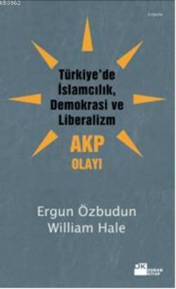 Türkiye'de İslamcılık Demokrasi ve Liberalizm - AKP Olayı - Kitapiks.c