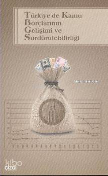 Türkiye'de Kamu Borçlarının Gelişimi ve Sürdürülebilirliği