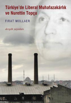 Türkiye'de Liberal Muhafazakarlık ve Nurettin Topçu - Kitapiks.com