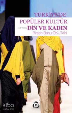 Türkiye'de Popüler Kültür Din ve Kadın