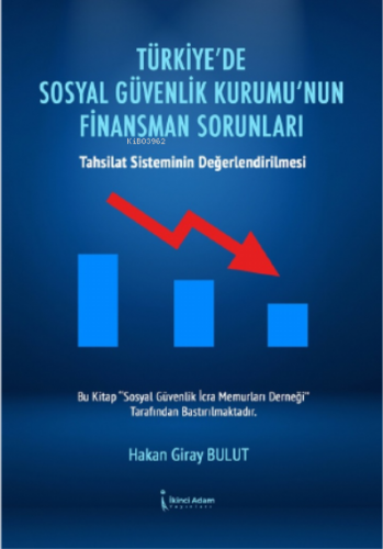 Türkiye'de Sosyal Güvenlik Kurumu'nun Finansman Sorunları