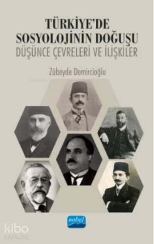 Türkiye'de Sosyolojinin Doğuşu: Düşünce Çevreleri Ve İlişkiler