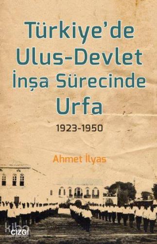 Türkiye'de Ulus - Devlet İnşa Sürecinde Urfa 1923-1950
