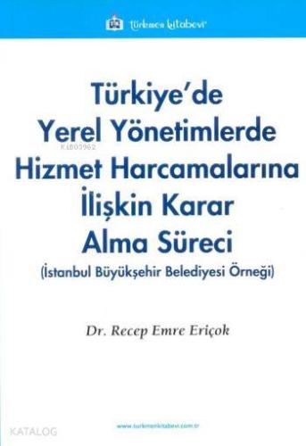 Türkiye'de Yerel Yönetimlerde Hizmet Harcamalarına İlişkin Karar Alma Süreci