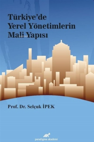 Türkiye'de Yerel Yönetimlerin Mali Yapısı - Kitapiks.com