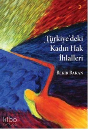 Türkiye'deki Kadın Hak İhlalleri - Kitapiks.com