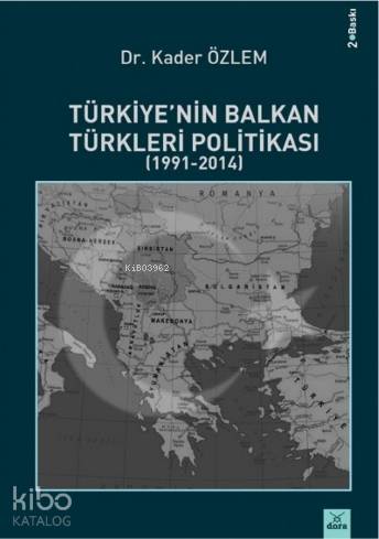 Türkiye'nin Balkan Türkleri Politikası (1991 - 2014) - Kitapiks.com