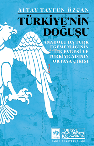 Türkiye'nin Doğuşu;Anadolu'da Türk Egemenliğinin İlk Evresi ve Türkiye