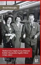 Türkiye'nin Soğuk Savaş Dönemi Kültür Hayatında İngiliz Etkisi (1948-1