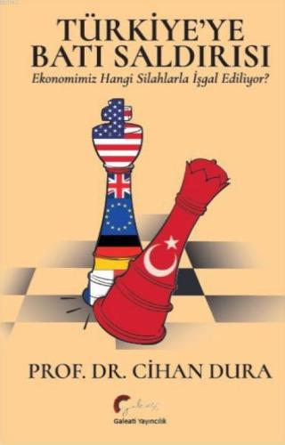 Türkiye'ye Batı Saldırısı Ekonomimiz Hangi Silahlarla İşgal Ediliyor?