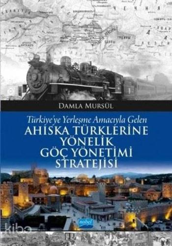 Türkiye'ye Yerleşme Amacıyla Gelen Ahıska Türklerine Yönelik Göç Yönet