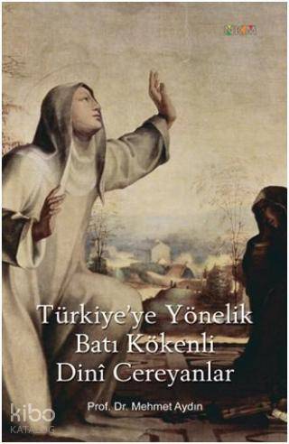 Türkiye'ye Yönelik Batı Kökenli Dini Cereyanlar - Kitapiks.com