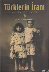 Türklerin İranı - 1; Yakın Gelecek