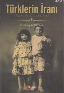 Türklerin İranı - 2; Yakın Gelecek