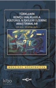 Türklerin Komşu Halklarla Kültürel İlişkileri Üzerine Araştırmalar; 6 