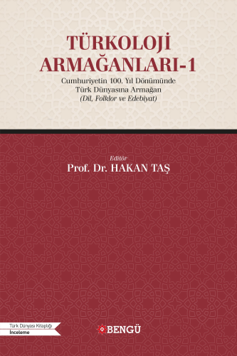 Türkoloji Armağanları-1;Cumhuriyetin 100. Yıl Dönümünde Türk Dünyasına