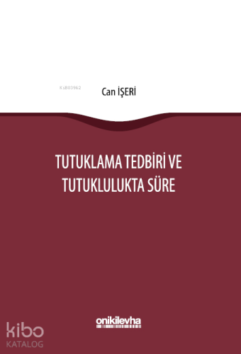 Tutuklama Tedbiri ve Tutuklulukta Süre