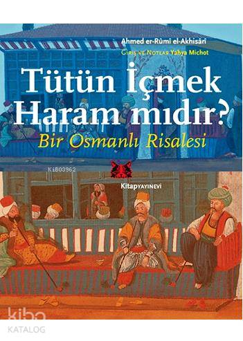 Tütün İçmek Haram mıdır?; Bir Osmanlı Risalesi - Kitapiks.com