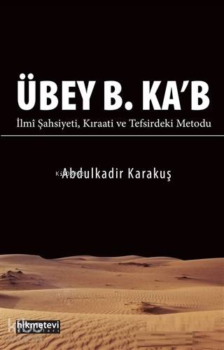 Übey B. Ka'b; İlmi Şahsiyeti Kıraati ve Tefsirdeki Metodu