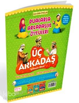 Üç Arkadaş; Dualarla Arkadaşlık Öyküleri