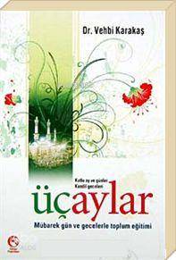 Üç Aylar; Kutlu Ay ve Günler Kandil Geceleri - Kitapiks.com