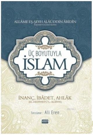 Üç Boyutuyla İslam; İnanç İbadet Ahlak - Kitapiks.com