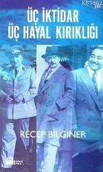 Üç İktidar Üç Hayal Kırıklığı - Kitapiks.com