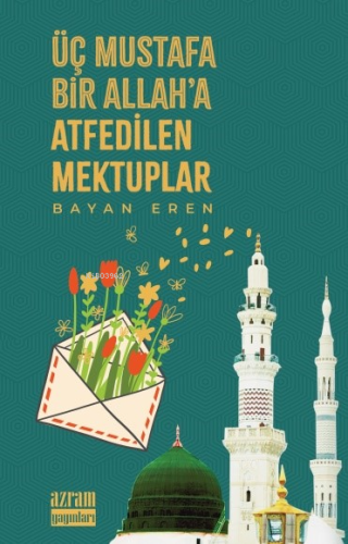 Üç Mustafa Bir Allah'a Atfedilen Mektuplar