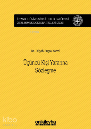 Üçüncü Kişi Yararına Sözleşme;İstanbul Üniversitesi Hukuk Fakültesi Öz
