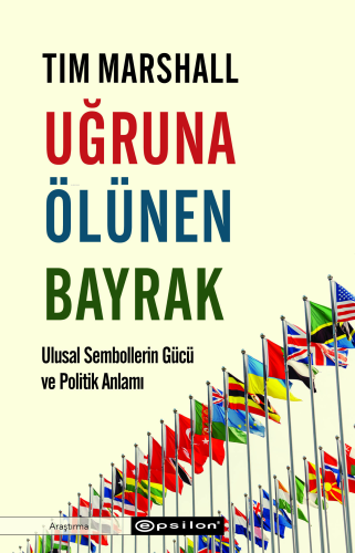 Uğruna Ölünen Bayrak;Ulusal Sembollerin Gücü ve Politik Anlamı