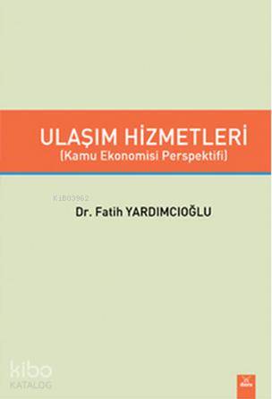 Ulaşım Hizmetleri; Kamu Ekonomisi Perspektifi - Kitapiks.com