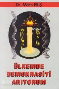 Ülkemde Demokrasiyi Arıyorum - Kitapiks.com