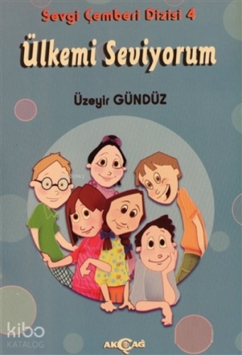 Ülkemi Seviyorum - Sevgi Çemberi Dizisi 4 - Kitapiks.com