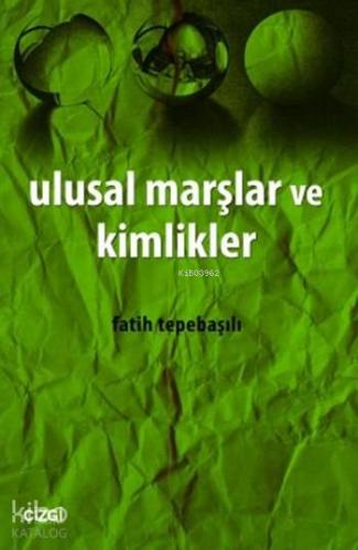 Ulusal Marşlar ve Kimlikler - Kitapiks.com