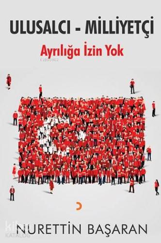 Ulusalcı - Milliyetçi; Ayrılığa İzin Yok