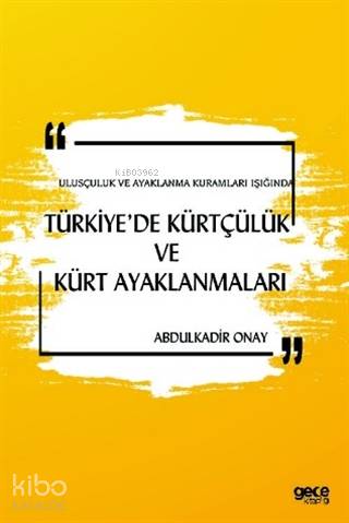 Ulusçuluk ve Ayaklanma Kuramları Işığında Türkiye'de Kürtçülük ve Kürt Ayaklanmaları