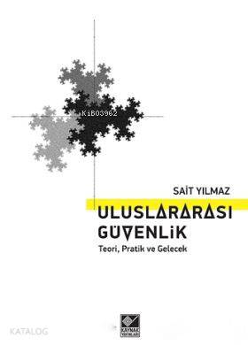 Uluslararası Güvenlik; Teori, Pratik ve Gelecek