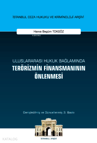 Uluslararası Hukuk Bağlamında Terörizmin Finansmanının Önlenmesi;İstanbul Ceza Hukuku ve Kriminoloji Arşivi