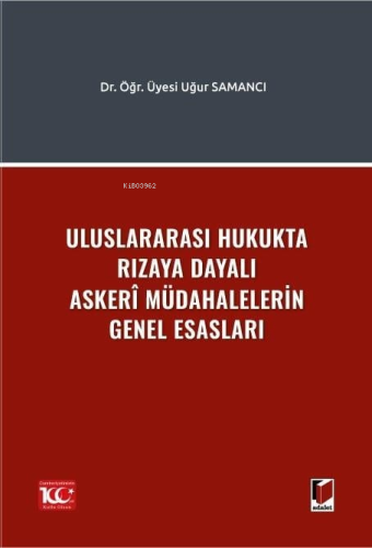Uluslararası Hukukta Rızaya Dayalı Askerî Müdahalelerin Genel Esasları