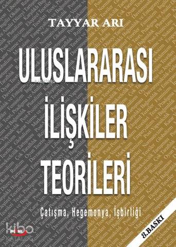 Uluslararası İlişkiler Teorileri; Çatışma, Hegemonya, İşbirliği - Kita