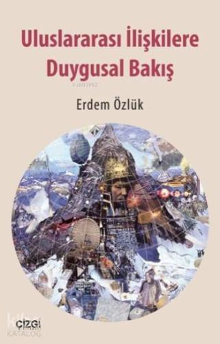 Uluslararası İlişkilere Duygusal Bakış - Kitapiks.com