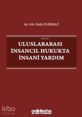 Uluslararası İnsancıl Hukukta İnsani Yardım - Kitapiks.com