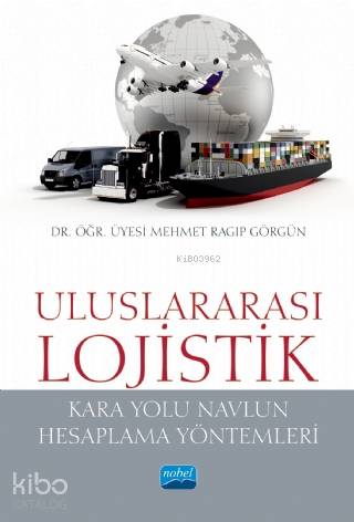 Uluslararası Lojistik; Karayolu Navlun Hesaplama Yöntemleri - Kitapiks